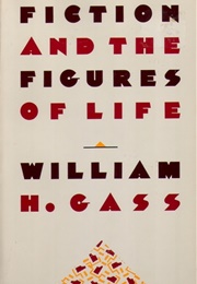 Fiction and the Figures of Life (William H. Gass)