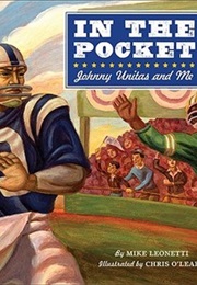 In the Pocket: Johnny Unitas and Me (Mike Leonetti)