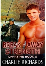 Break-Away Strength (Carry Me #5) (Charlie Richards)
