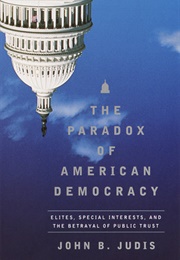 The Paradox of American Democracy (John B. Judis)