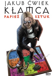 Kłamca 2,8. Papież Sztuk (Jakub Ćwiek)