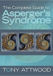 The Complete Guide to Asperger's Syndrome (Tony Attwood)