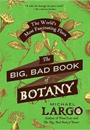 The Big, Bad Book of Botany (Michael Largo)