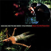 Where the Wild Roses Grow - Nick Cave and Kylie Minogue