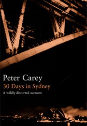 30 Days in Sydney: A Wildly Distorted Account (Peter Carey)