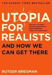 Utopia for Realists : And How We Can Get There (Rutger Bregman)