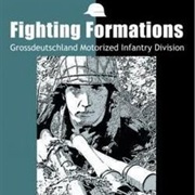Fighting Formations: Grossdeutschland Motorized Infantry Division