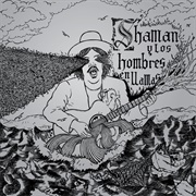 Shaman Y Los Hombres En Llamas (2011)