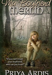 My Boyfriend Merlin (My Merlin, #1) (Priya Ardis)