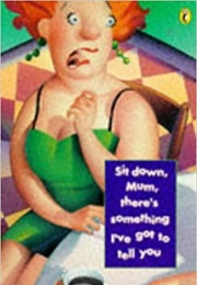 Sit Down Mum, There's Something I've Got to Tell You (Moya Simons)