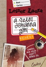 Szent Johanna Gimi-Remény (Leiner Laura)