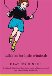 Little Lullabies for Little Criminals (Heather O'Neill)