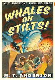 Whales on Stilts! (M.T. Anderson)