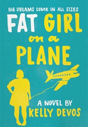 Fat Girl on a Plane (Kelly Devos)