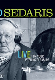 David Sedaris: Live for Your Listening Pleasure (David Sedaris)