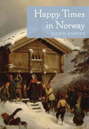 Happy Times in Norway (Sigrid Undset)