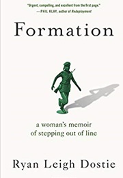 Formation: A Woman's Memoir of Stepping Out of Line (Ryan Leigh Dostie)