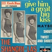 The Shangri-Las - Give Him a Great Big Kiss