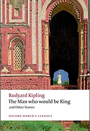 The Man Who Would Be King & Other Stories (Rudyard Kipling)