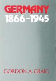 Germany: 1866-1945 (Gordon A. Craig)