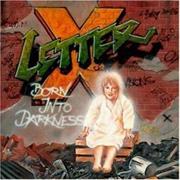 Letter X - Born Into Darkness
