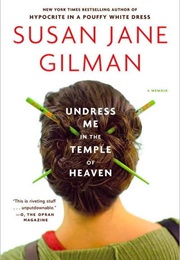 Undress Me in the Temple of Heaven (Susan Jane Gilman)