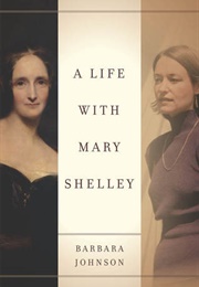 A Life With Mary Shelley (Barbara Johnson)