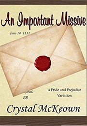 An Important Missive: A Pride and Prejudice Variation (Crystal McKeown)