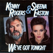 We&#39;ve Got Tonight - Kenny Rogers &amp; Sheena Easton