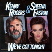 We've Got Tonight - Kenny Rogers & Sheena Easton