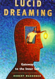 Lucid Dreaming Gateway to the Inner Self (Robert Waggoner)