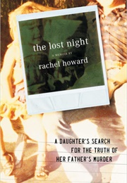 The Lost Night: A Daughter's Search for the Truth of Her Father's Murder (Rachel Howard)