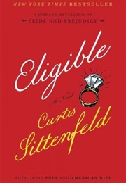 Eligible: A Modern Retelling of Pride and Prejudice (Curtis Sittenfeld)