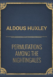 Permutations Among the Nightingales (Aldous Huxley)
