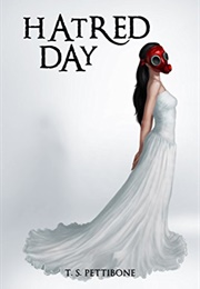 Hatred Day (T.S. Pettibone)