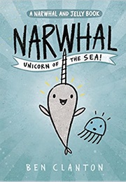 Narwhal: Unicorn of the Sea (Ben Clanton)