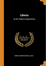 Liberia; Or, Mr. Peyton's Experiments (Sarah J. Hale)