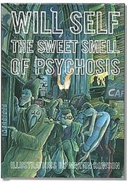 The Sweet Smell of Psychosis (Will Self)