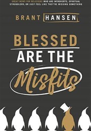 Blessed Are the Misfits (Brant Hansen)