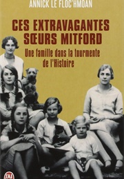 Ces Extravagantes Sœurs Mitford (Annick Le Floc'hmoan)
