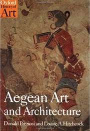 Aegean Art and Architecture (Donald Preziosi &amp; Louise A. Hitchcock)