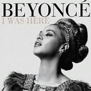 Beyonce- I Was Here