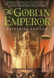 The Goblin Emperor (Katharine Addison)