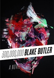 Three Hundred Million (Blake Butler)