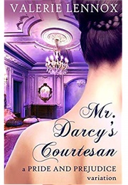 Mr. Darcy's Courtesan: A Pride and Prejudice Variation (Valerie Lennox)