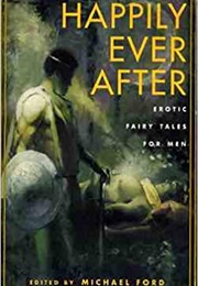 Happily Ever After: Erotic Fairy Tales for Men (Michael Ford (Editor))