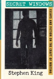 Secret Windows: Essays and Fiction on the Craft of Writing (Stephen King)