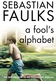 A Fool's Alphabet (Sebastian Faulks)