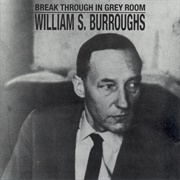 William S. Burroughs - Break Through in Grey Room