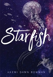 Starfish (Akemi Dawn Bowman)